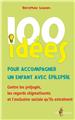 100 IDÉES POUR ACCOMPAGNER UN ENFANT AVEC ÉPILEPSIE  