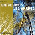 ENTRE NOUS LES ARBRES  