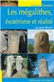 LES MEGALITHES, ESOTERISME ET REALITE LES MEGALITHES, ESOTERISME ET REALITE