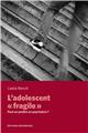 L´ADOLESCENT «FRAGILE»  