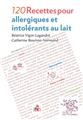 120 RECETTES POUR ALLERGIQUES ET INTOLERANTS AU LAIT  