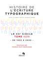 HISTOIRE DE L´ECRITURE TYPOGRAPHIQUE : LE XXÈME SIECLE TOME 2 : DE 1950 A 2000  