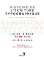 HISTOIRE DE L´ECRITURE TYPOGRAPHIQUE : LE XXÈME SIECLE TOME 2 : DE 1950 A 2000  