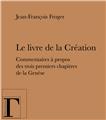 LE LIVRE DE LA CREATION - COMMENTAIRES A PROPOS DES TROIS PREMIERS CHAPITRES DE LA GENESE  