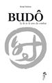 BUDO. LE KI ET LE SENS DU COMBAT  