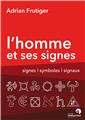 L´HOMME ET SES SIGNES - SIGNES, SYMBOLES, SIGNAUX  