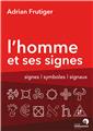 L´HOMME ET SES SIGNES - SIGNES, SYMBOLES, SIGNAUX  