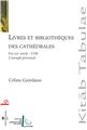 LIVRES ET BIBLIOTHEQUES DES CATHEDRALES  