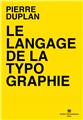 LE LANGAGE DE LA TYPOGRAPHIE  