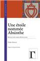 UNE ETOILE NOMMEE ABSINTHE - REVOLUTION VERSUS REVELATION  