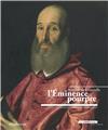 L´EMINENCE POURPRE, ANTOINE DE GRANVELLE 1517-1586 : IMAGES D UN HOMME DE POUVOIR DE LA RENAISSANCE  
