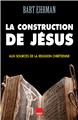 LA CONSTRUCTION DE JÉSUS  