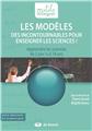 LES MODÈLES, DES INCONTOURNABLES POUR ENSEIGNER LES SCIENCES !  