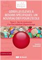 GERER LES ELEVES A BESOINS SPECIFIQUES : UN NOUVEAU DEFI POUR L´ECOLE ! TOME 2 - VERS LA CONSTRUCTION D´UN PLAN INDIVIDUEL D´APPRENTISSAGE 2 ANS 1/2 - 14 ANS  