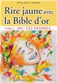RIRE JAUNE AVEC LA BIBLE D’OR  