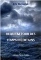 REQUIEM POUR DES TEMPS INCERTAINS  