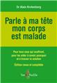 PARLE À MA TÊTE, MON CORPS EST MALADE  