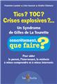 TICS? TOC? CRISES EXPLOSIVES?... UN SYNDROME DE GILLES DE LA TOURETTE  