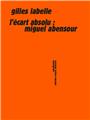 L´ÉCART ABSOLU : MIGUEL ABENSOUR  