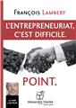 L´ENTREPRENEURIAT, C´EST DIFFICILE. POINT.  