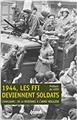 1944, LES FFI DEVIENNENT SOLDATS  