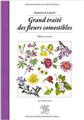 GRAND TRAITÉ DES FLEURS COMESTIBLES  