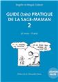 GUIDE (TRÈS) PRATIQUE DE LA SAGE-MAMAN 2 (6 MOIS - 3 ANS)  