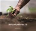 MARAICHAGE BIOLOGIQUE - UNE COLLABORATION AVEC LA NATURE  
