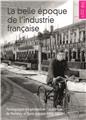 LA BELLE ÉPOQUE DE L’INDUSTRIE FRANÇAISE  