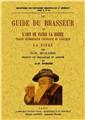 LE GUIDE DU BRASSEUR OU L'ART DE FAIRE LA BIÈRE  