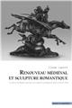 RENOUVEAU MÉDIÉVAL ET SCULPTURE DU MOYEN AGE DANS LA SCULPTURE EUROPÉENNE ENTRE 1750 ET 1900  