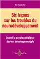 SIX LEÇONS SUR LES TROUBLES DU NEURODÉVELOPPEMENT  