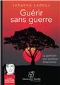 GUÉRIR SANS GUERRE  