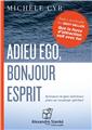 ADIEU EGO, BONJOUR ESPRIT  