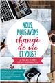 NOUS NOUS AVONS CHANGE DE VIE ET VOUS ?  