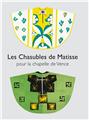 LES CHASUBLES DE MATISSE POUR LA CHAPELLE DE VENCE  