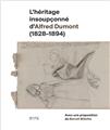 L´HÉRITAGE INSOUPÇONNÉ D´ALFRED DUMONT (1828-1894) L´HÉRITAGE INSOUPÇONNÉ D´ALFRED DUMONT (1828-1894)