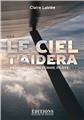 LE CIEL T'AIDERA :  PARCOURS D'UNE FEMME PILOTE  