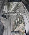 LE GOTHIQUE FANTASTIQUE A LA CATHEDRALE DE TOURS  