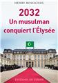 2032, UN MUSULMAN CONQUIERT L´ÉLYSÉE  