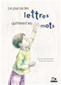 LE JOUR OU LES LETTRES QUITTERENT LES MOTS  