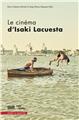 LE CINÉMA D´ISAKI LACUESTA LE CINÉMA D´ISAKI LACUESTA