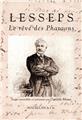 LESSEPS OU LE REVE DES PHARAONS LESSEPS OU LE REVE DES PHARAONS