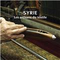 SYRIE LES ARTISANS DU TEXTILE SYRIE LES ARTISANS DU TEXTILE