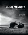 BLIND MEMORY DES OBJETS DE MEMOIRE BLIND MEMORY DES OBJETS DE MEMOIRE