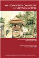 DE L´INDOCHINE COLONIALE AU VIET NAM ACTUEL DE L´INDOCHINE COLONIALE AU VIET NAM ACTUEL