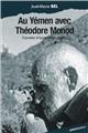 AU YEMEN AVEC THEODORE MONOD AU YEMEN AVEC THEODORE MONOD