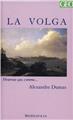 LA VOLGA  - DUMAS ALEXANDRE  