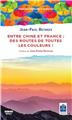ENTRE CHINE ET FRANCE DES ROUTES DE TOUTES LES COULEURS ! (FR ANGL) ENTRE CHINE ET FRANCE DES ROUTES DE TOUTES LES COULEURS ! (FR ANGL)