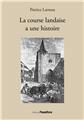 LA COURSE LANDAISE A UNE HISTOIRE… LA COURSE LANDAISE A UNE HISTOIRE…